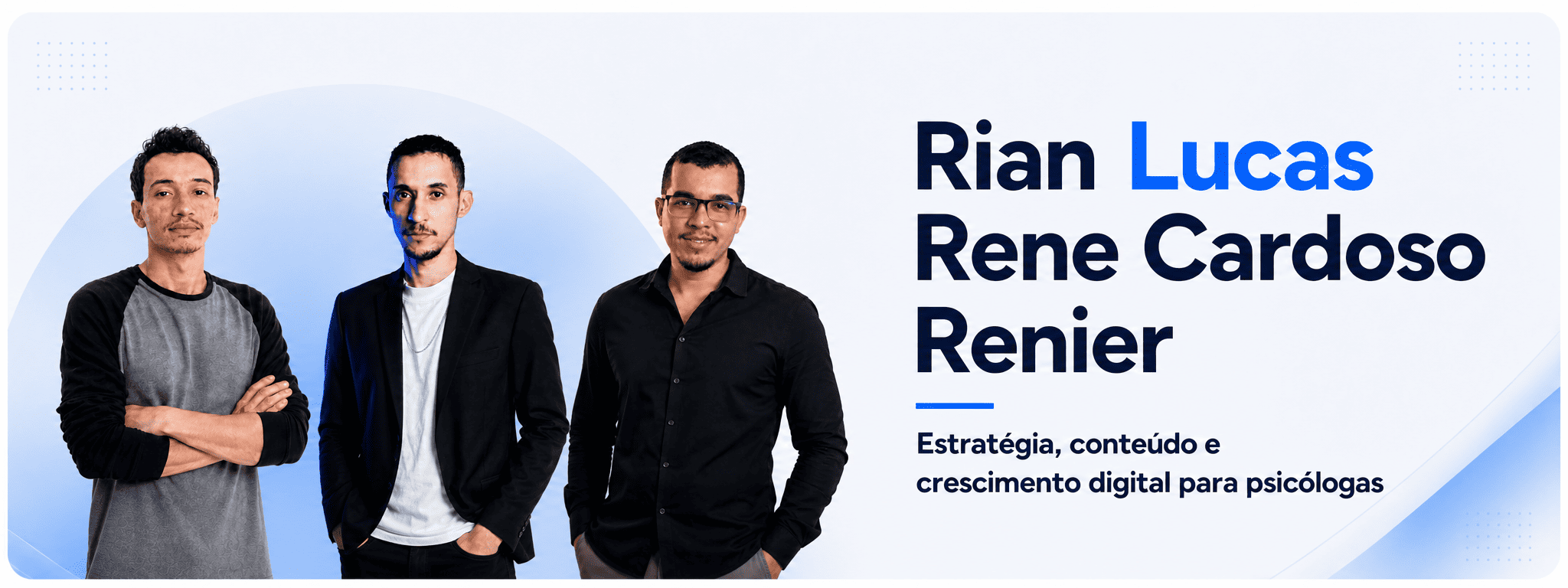 Rian Lucas, Rene Cardoso e Renier: estratégia, conteúdo e crescimento digital para psicólogas